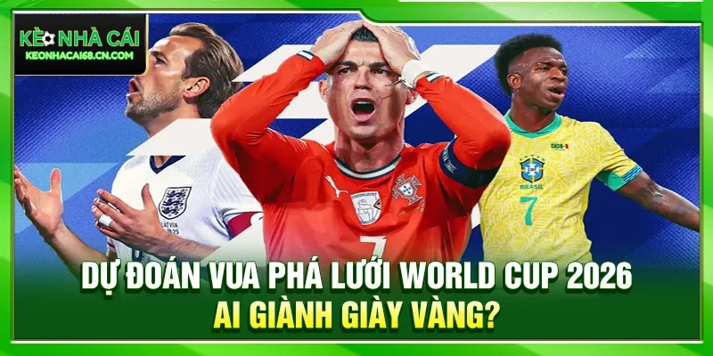 Dự Đoán Vua Phá Lưới World Cup 2026: Ai Giành Giày Vàng? 1 Dự Đoán Vua Phá Lưới World Cup 2026: Ai Giành Giày Vàng?