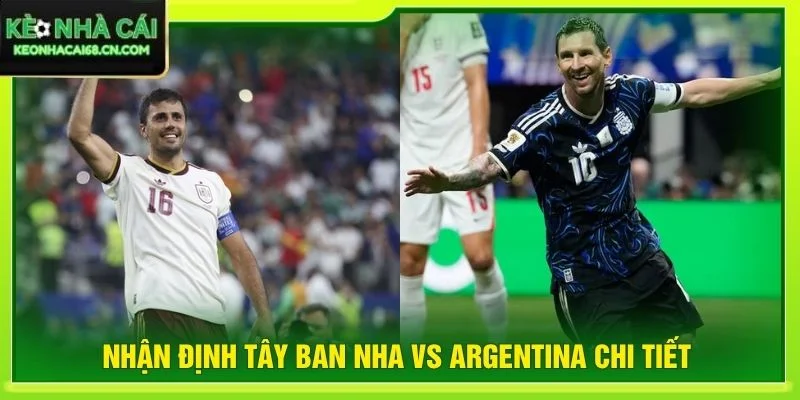 Nhận định Tây Ban Nha vs Argentina chi tiết